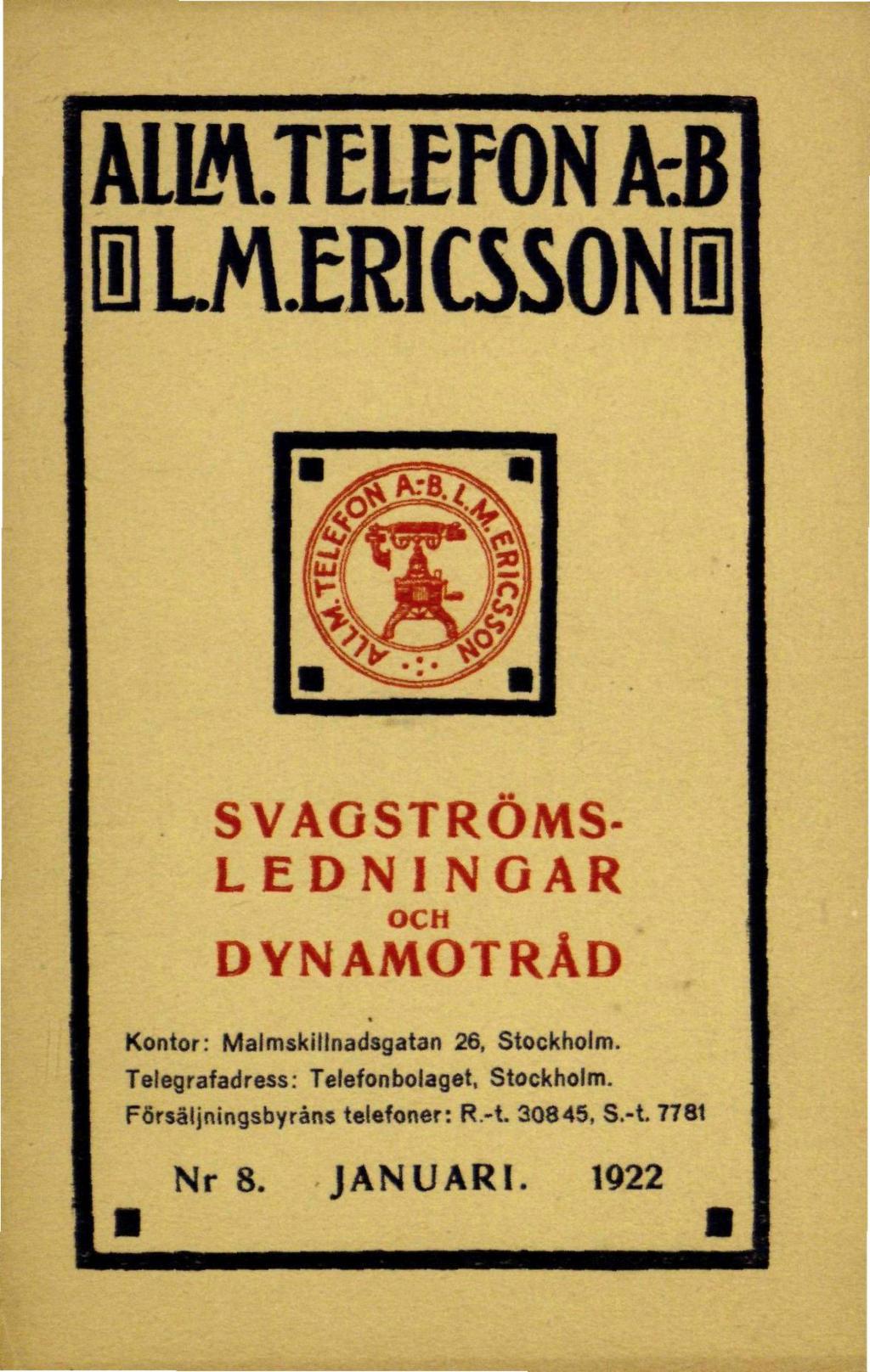 AÜ&TELEFON A-B L.M ERICSSON SVAOSTRÖMS- LEDNINGAR OCH DYNAMOTRÅD Kontor: Malmskillnadsgatan 26, Stockholm.