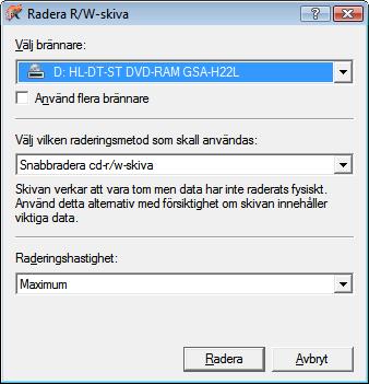 Fönstret Radera R/W-skiva 13 Fönstret Radera R/W-skiva Med Nero Burning ROM kan du radera omskrivningsbara skivor, d.v.s. skivor med rwmärkning, under förutsättning att brännaren stöder den funktionen.
