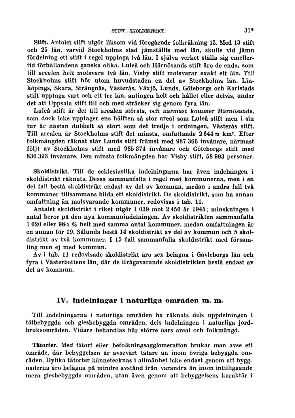 STIFT. SKOLDISTRIKT. 31* Stift. Antalet stift utgör liksom vid föregående folkräkning 13.