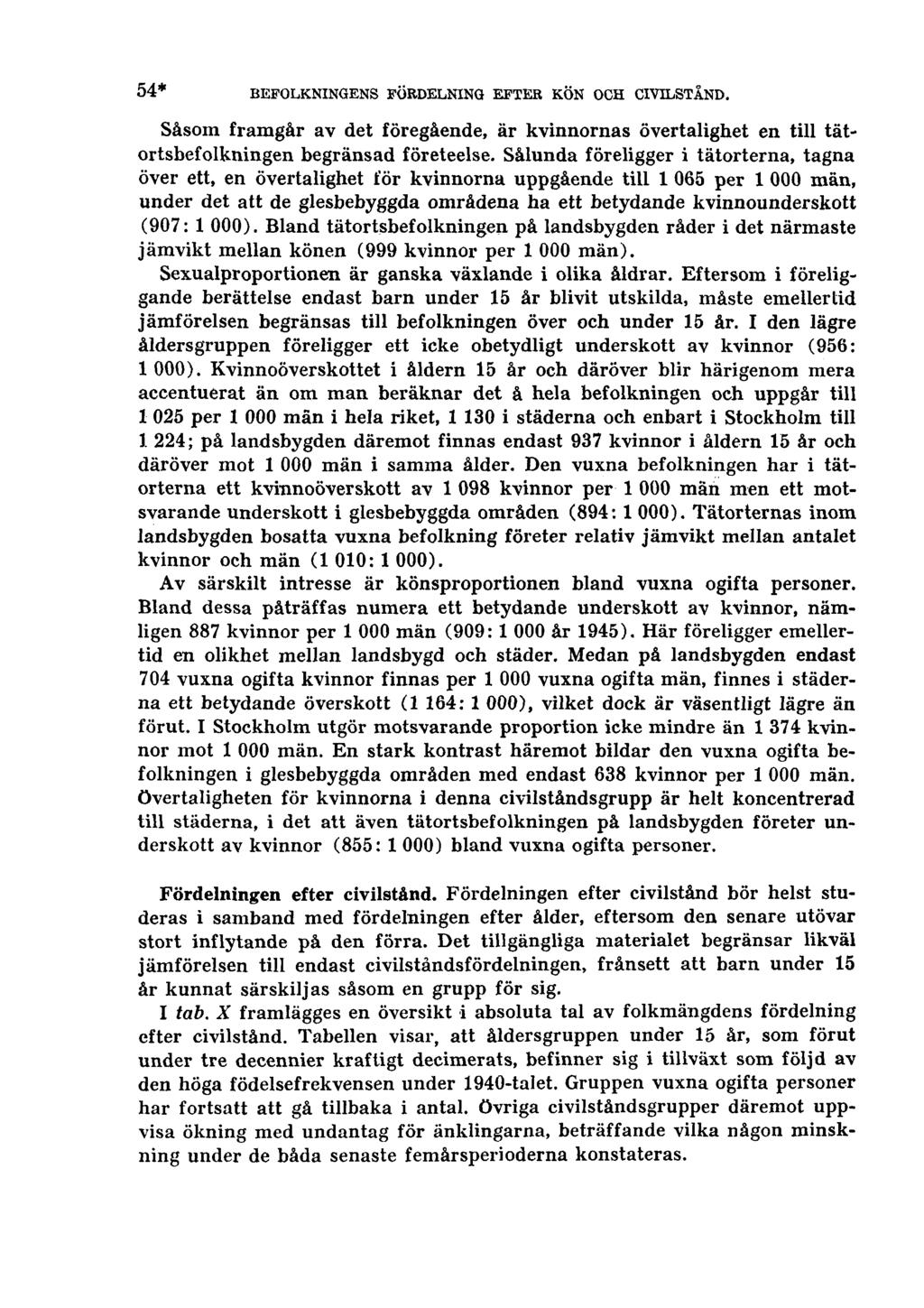 54* BEFOLKNINGENS FÖRDELNING EFTER KÖN OCH CIVILSTÅND. Såsom framgår av det föregående, är kvinnornas övertalighet en till tätortsbefolkningen begränsad företeelse.