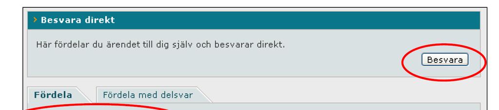 2 (5) Behörigheten vårdgivare : Besvaras ärenden. Ser Mina ärenden i vänster meny. Där kan du öppna och besvara ärenden som fördelats till dig.