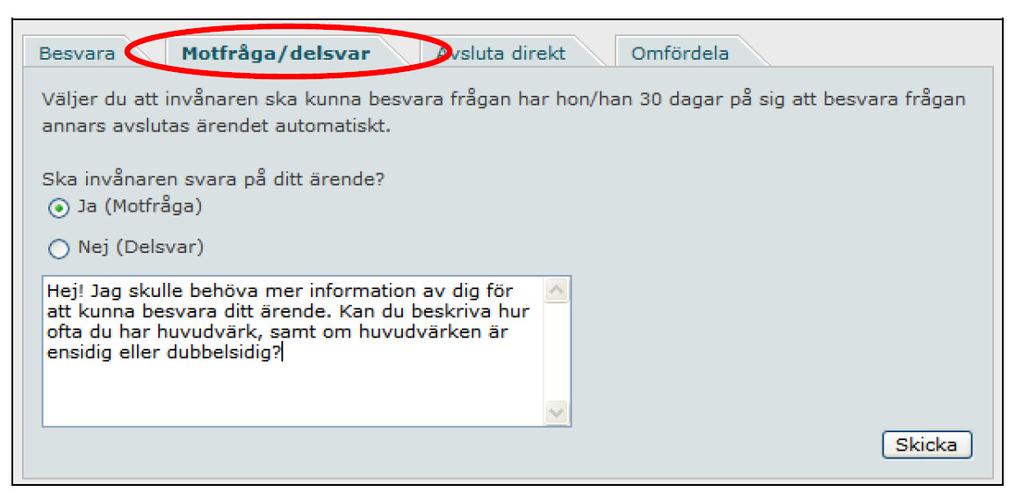 4 (5) Om du skickar en motfråga flytas ärendet till Skickade frågor/inkomna svar i menyn till vänster.