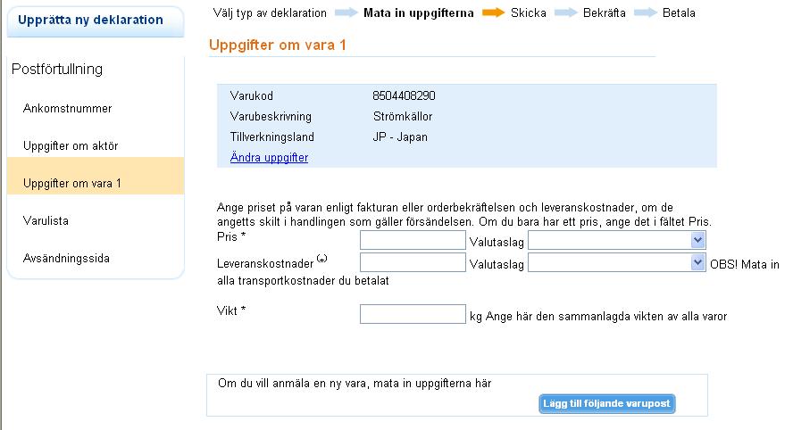 Postförtullning UPPGIFTER OM VARA 1 (Finland) Du kan ändra de uppgifter du angett på föregående sida genom att klicka på länken Ändra uppgifter.