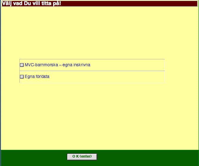 Egna patienter Du som är MVC-barnmorska kan få en beläggningslista över samtliga patienter du skrivit in på MVC, såväl pågående graviditeter, förlösta som "gamla" patienter.