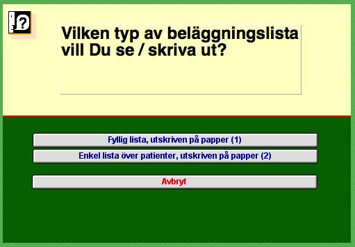 Skriv ut beläggningslista Listan består av patienterna på den avdelning du är inloggad på. Klicka på knappen.