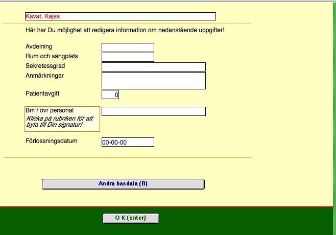 Rumsnummer/Anm/Basdata Markera patienten och välj Rumsnummer/Anm/Basdata I den här bilden ändrar du de uppgifter på beläggningslistan som inte är automatiska.