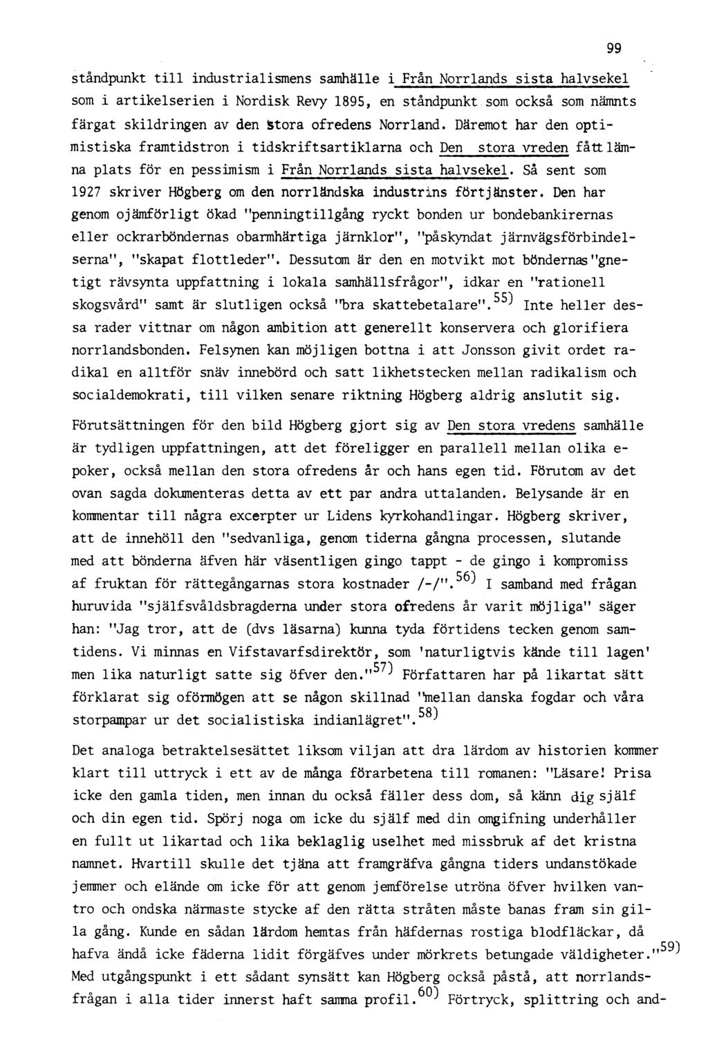 99 ståndpunkt till industrialismens samhälle i Från Norrlands sista halvsekel som i artikelserien i Nordisk Revy 1895, en ståndpunkt som också som nämnts färgat skildringen av den Stora ofredens