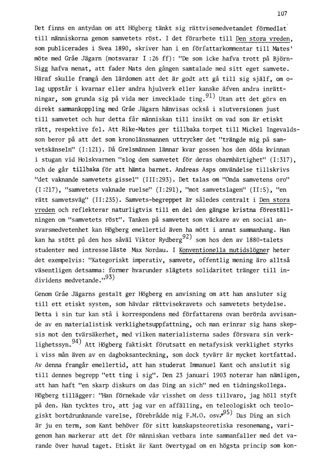 Det finns en antydan om att Högberg tänkt sig rättvisemedvetandet förmedlat till människorna genom samvetets röst.