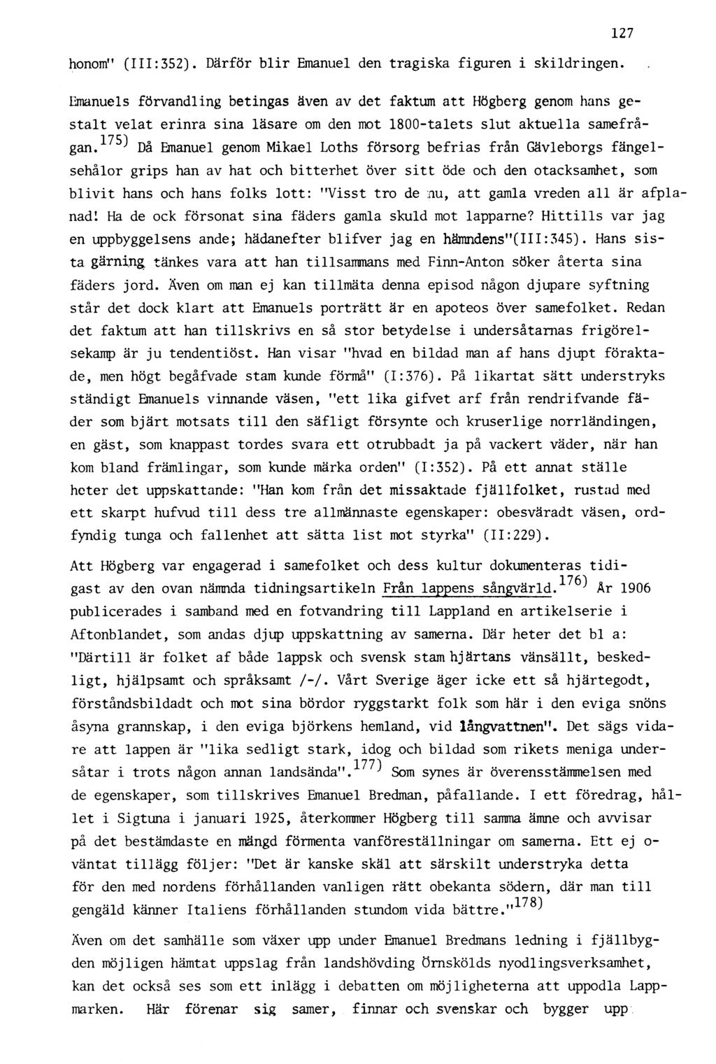 127 honom" (111:352). Därför blir Emanuel den tragiska figuren i skildringen.