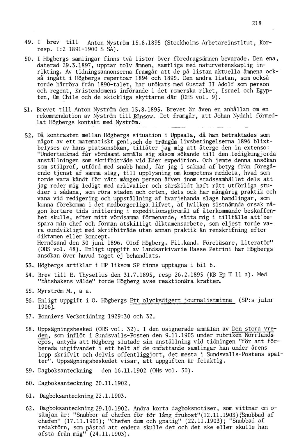 218 49. I brev till Anton Nyström 15.8.1895 (Stockholms Arbetareinstitut, Korresp. 1:2 1891-1900 S SA). 50. I Högbergs samlingar finns två listor över föredragsämnen bevarade. Den ena, daterad 29.3.