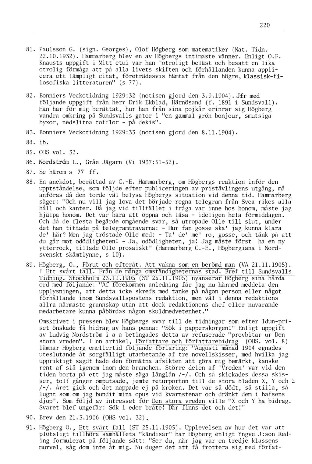 220 81. Paulsson G. (sign. Georges), Olof Högberg som matematiker (Nat. Tidn. 22.10.1932). Hammarberg blev en av Högbergs intimaste vänner. Enligt O.F.