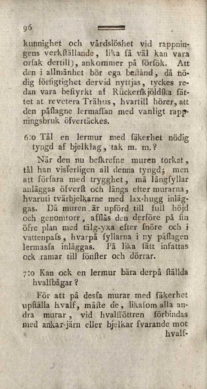 95 kunnighet och vårdslöshet vid rappningens verkftällande, lika fä väl kan vara orfak dertill), ankommer på förfök.