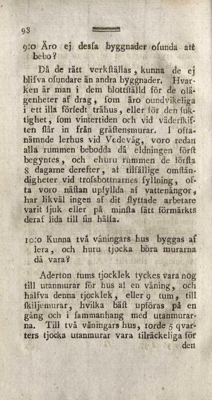 Q:O Äro ej desfa byggnader ofundä att bebo? Då de rätt verkßällas, kunna de ej blifva ofyndare än andra byggnader.
