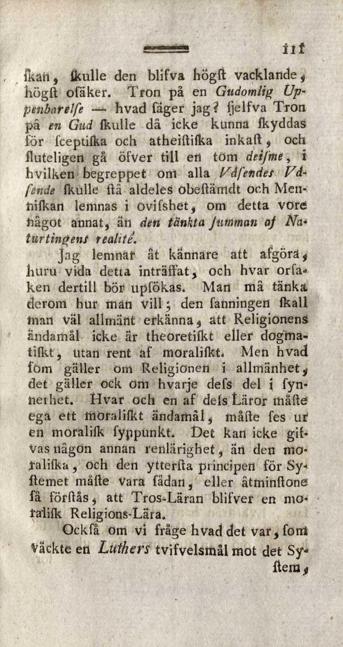 iif {katt, kulle den blifva högft vacklande^ högft ofäker. Tron på en Gudomlig Uppenbar elfe hvad fager jag?