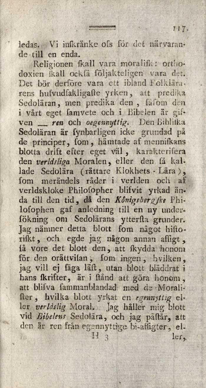 117- ledas. Vi infkränke o Ts för det närvarande till en enda. Religionen O ikall... vara moralifk: ortbodoxien ikall ockfâ löljakteligen vara det.