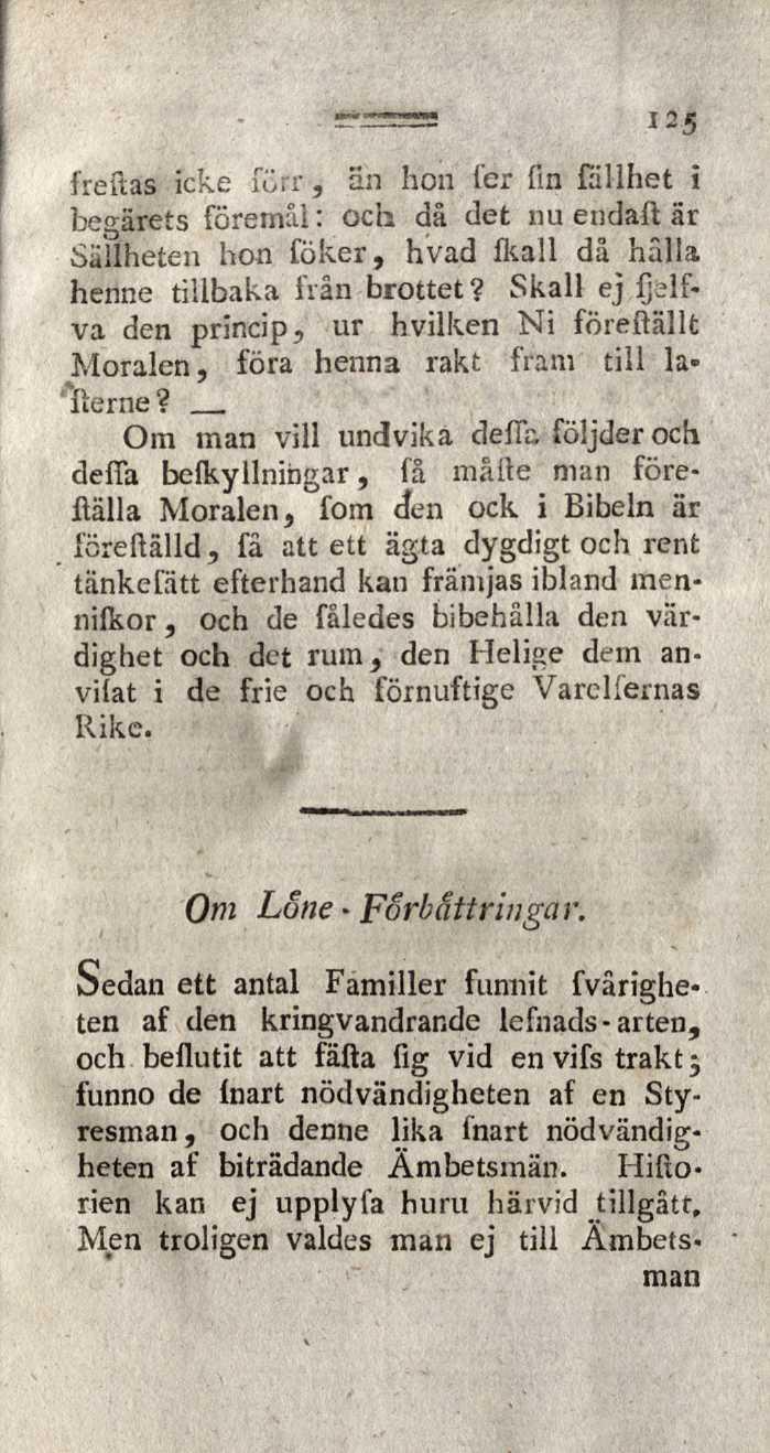freftas icke forr, än hon 1er fin fällhet i begärets föremål : och då det nu endaft är Säilheten hon föker, hvad fkall då hälla henne tillbaka från brottet?
