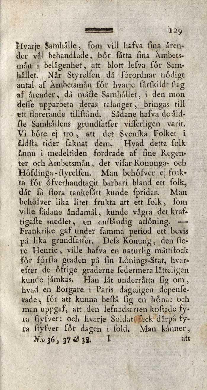 12.9 Hvarje Samhälle, fom vill hafva fina årender val behandlade, bor fatta fina Ämbetsman i belägenhet, att blott lefva for Samhållet, Når Styrelfen d;i förordnar nödigt antal af Ämbetsmän för