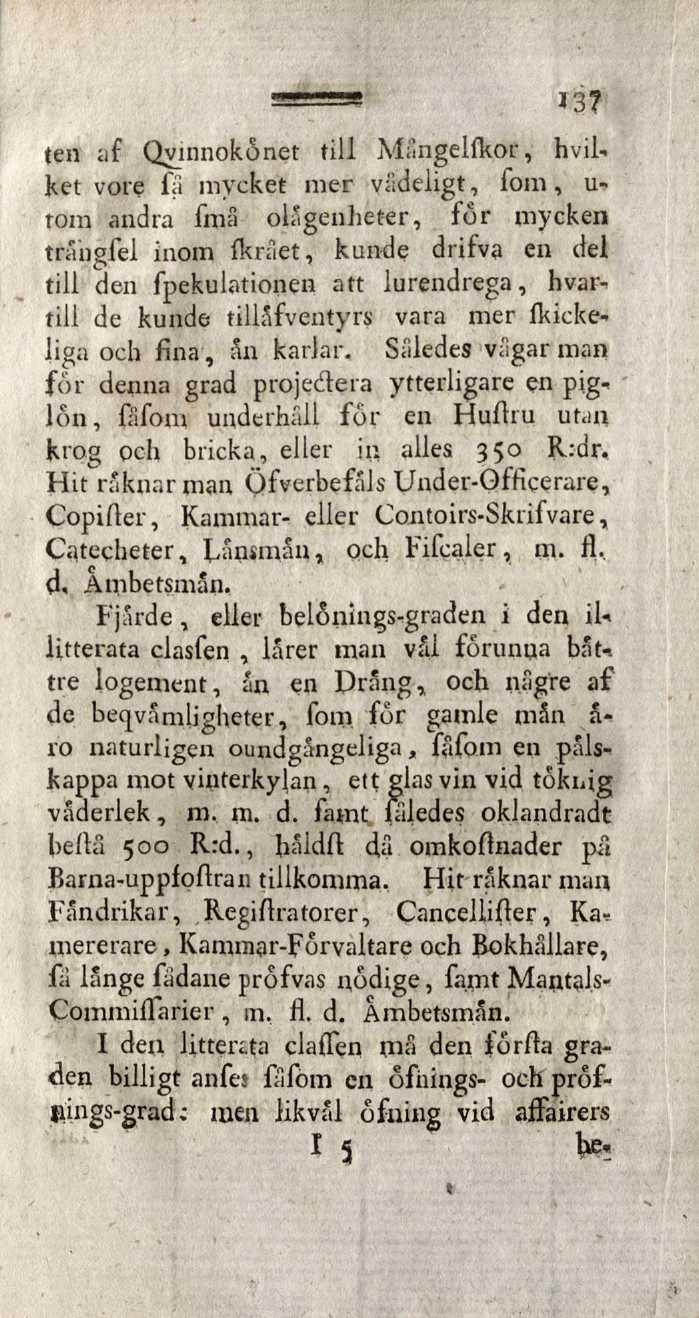 ten af Qvinnokônet till Mângelfkor, hvil«ket voie fa mycket mer vädeligt, fom, u- tom andra fmâ ölägenheter, for mycken trångfel inom fkrået, kunde drifva en del till den fpekulationen att
