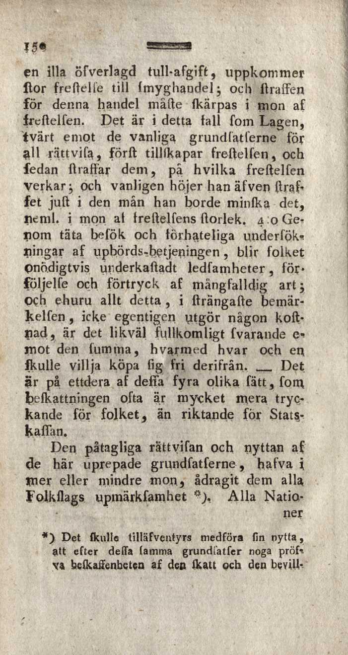 522S5SB çn illa öfverlagd tull-afgift, uppkommer Itor freftelle till fmyghandel -, och ftraffen för denna handel mâfte fkärpas i mon af freftelfen.