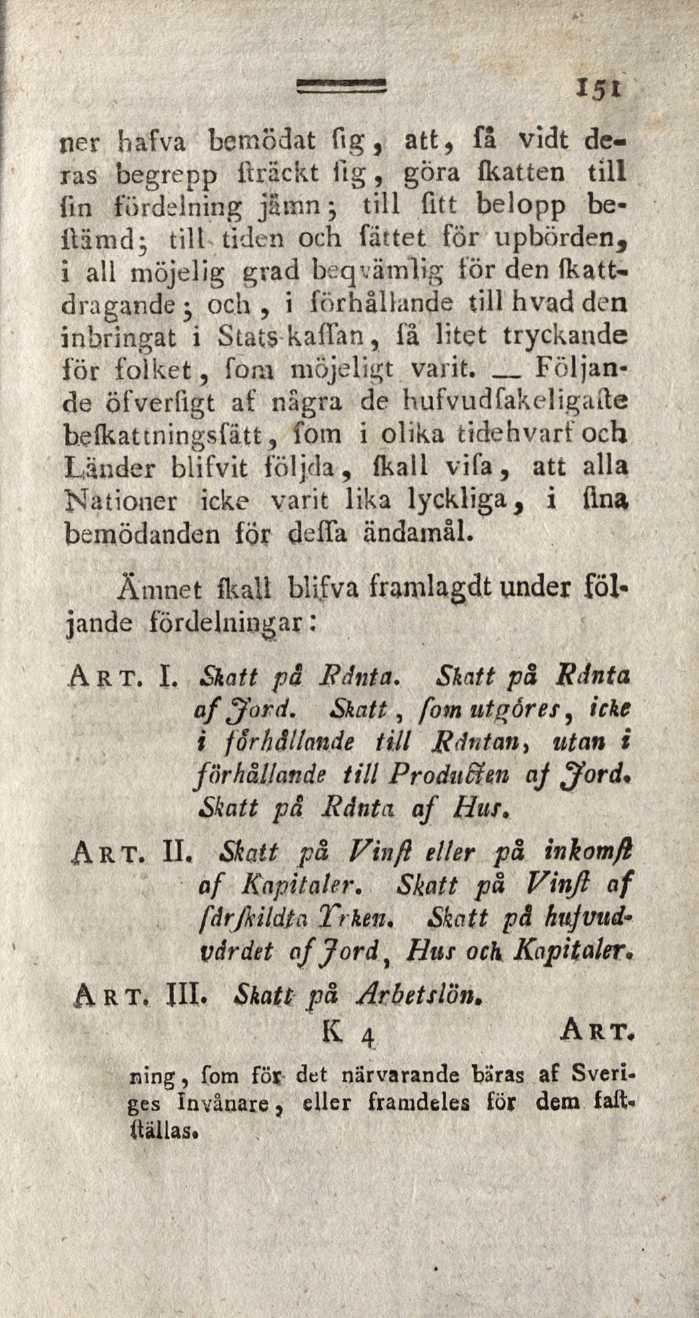 ner hafva bemödat fig, att, få vidt deras begrepp fträckt Tig, göra (katten till lin fördelning jämn -, till fitt belopp beilämd; till tiden och fättet för upbörden, i all möjelig grad beqvämlig för