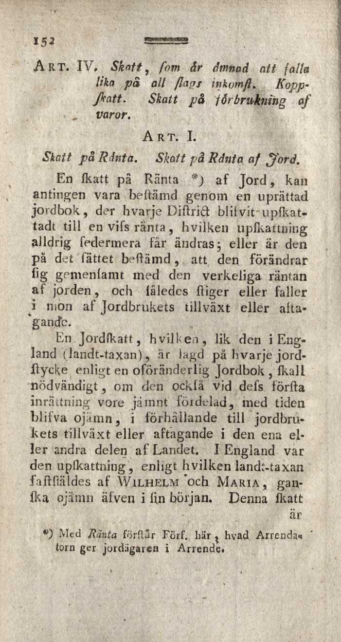 15* ART. IV, Sknft, fem år dmnad att falla lika pâ all ßagt inkom ft. Koppßatt. Skatt på förbrukning af varor, Skatt på Ränta. Art. I. Skaft pa Ränta af jford.