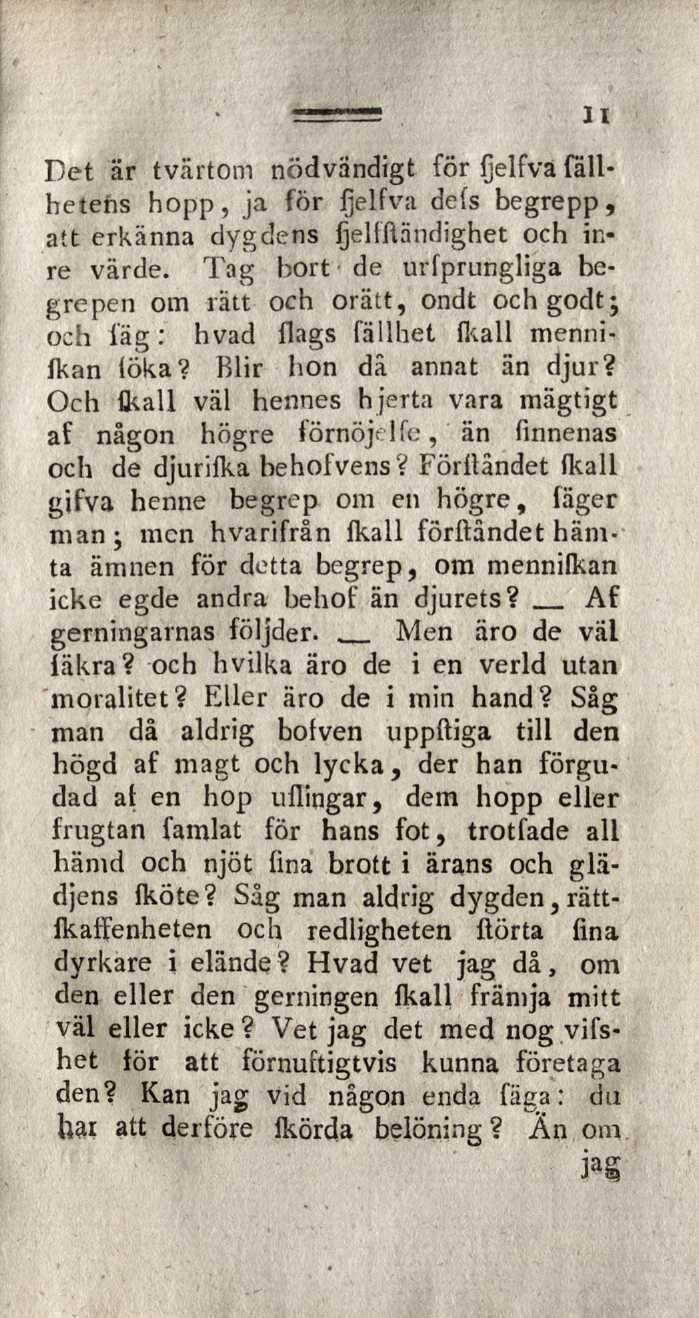 II Det är tvärtom nödvändigt för fjelfva fällhetens hopp, ja for fjelfva defs begrepp, att erkänna dygdens fjelfftändighet o ch inre värde.