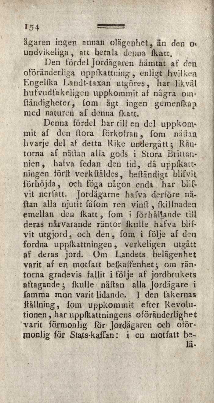 ägaren ingen annan olägenhet, än den o«undvikeliga, att betala denna (katt. Den lördel Jordägaren hämtat af den oföränderliga uppfkattning, enligt h vil ken.