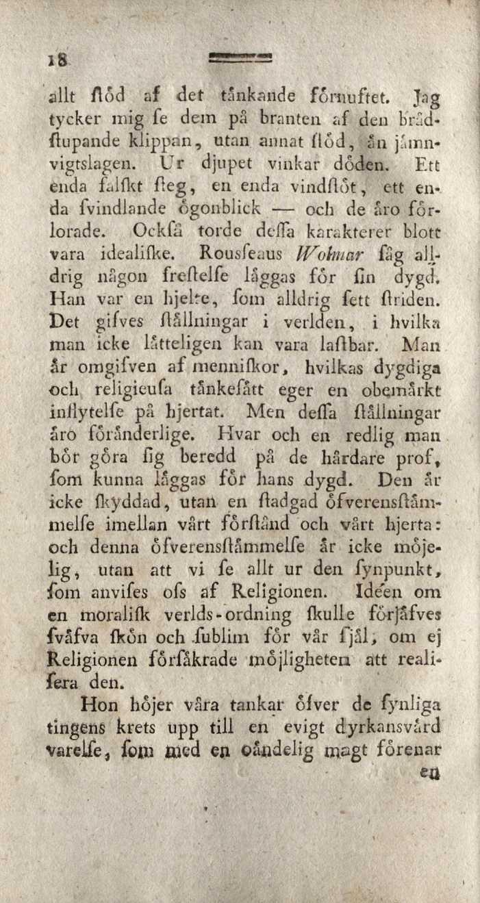 18 allt flod af det tankande förnuftet. Jag tycker mig fe dem pä branten af den b'râdftupande klippan, utan annat Ilôd, ån jâmnvigtslagen. Ur djupet vinkar döden.