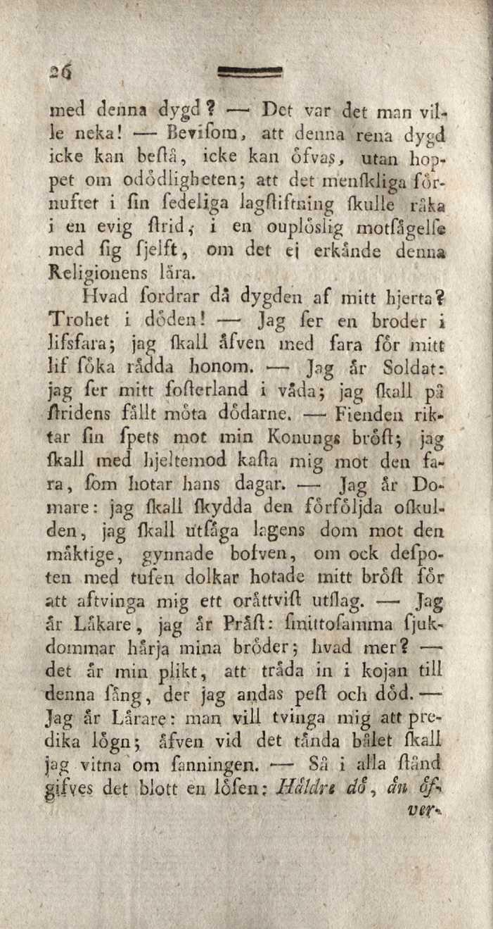 med denna dygd? Det var det man ville neka!