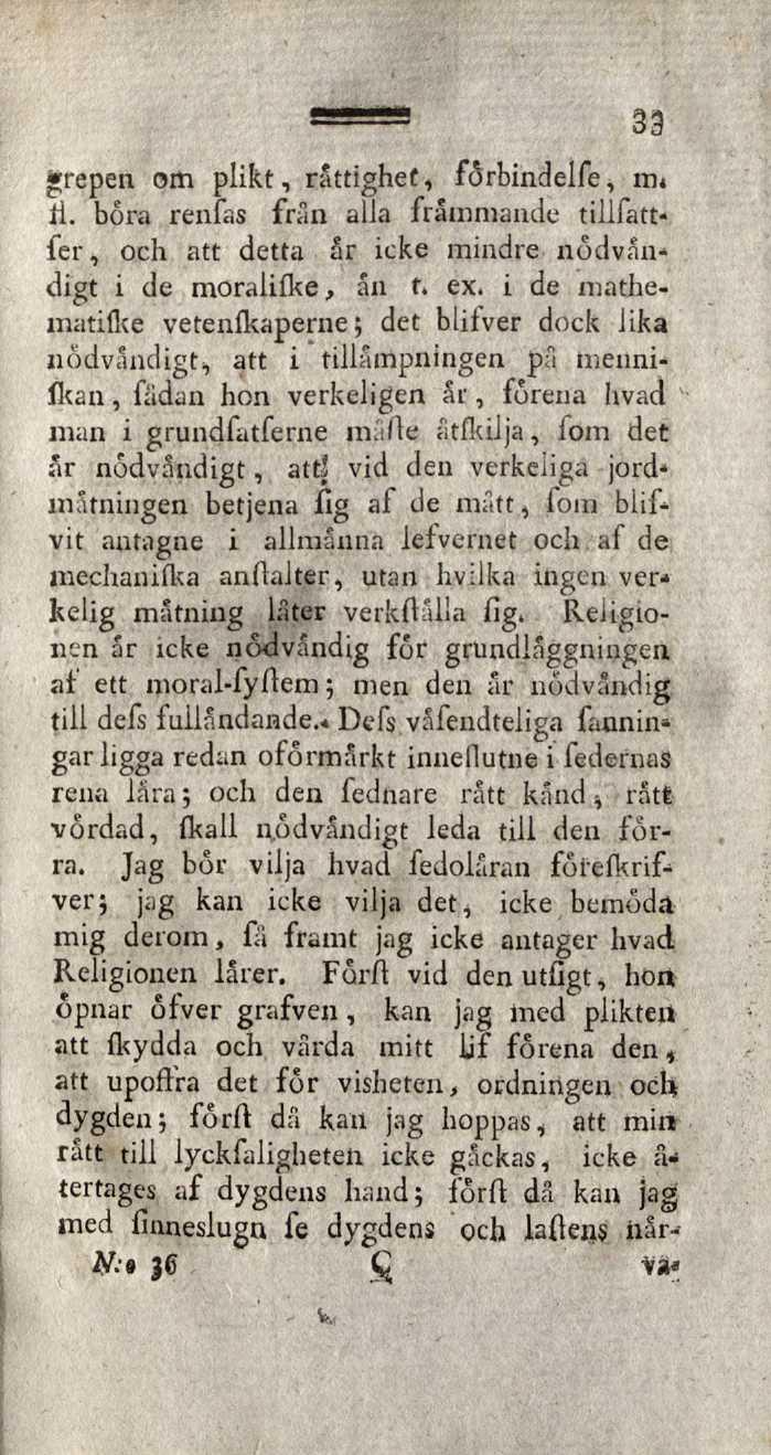 33»repen om plikt, rättighet, förbindelfe, m«ii. böra renfas från alla främmande tillfattfer, och att detta Sr icke mindre nödvändigt i de moralilke, an t. ex.