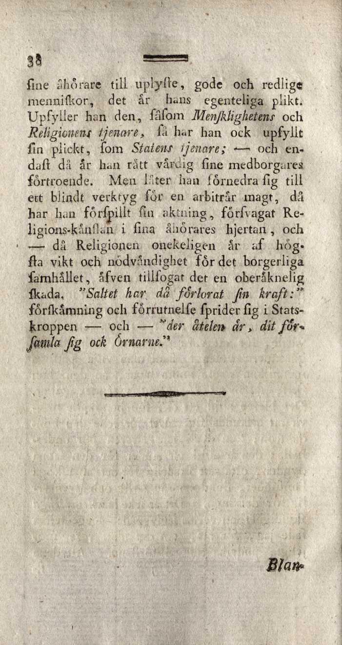 sa fine åhörare till uplyde, gode och redlige mennifkor, det âr hans egenteliga plikt. Upfyller han den, fa Tom Menjkligheten?