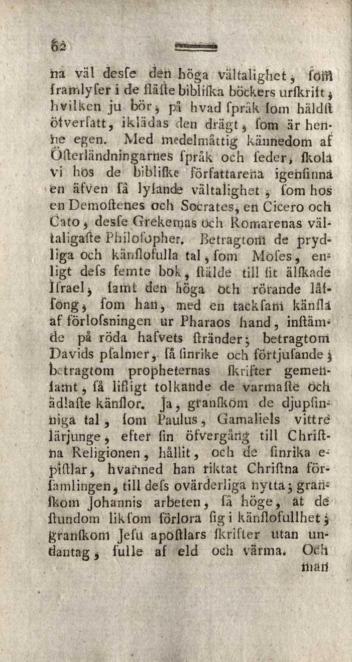 ha väl desfe den höga vältalighet, tom framlyfer i de Häfte bibliika böckers urfkrift j hvilkcn ju bör j på hvad fprâk lom häldll öfverfatt, iklädas clen dr ägt j fom är hen- Sie egen.