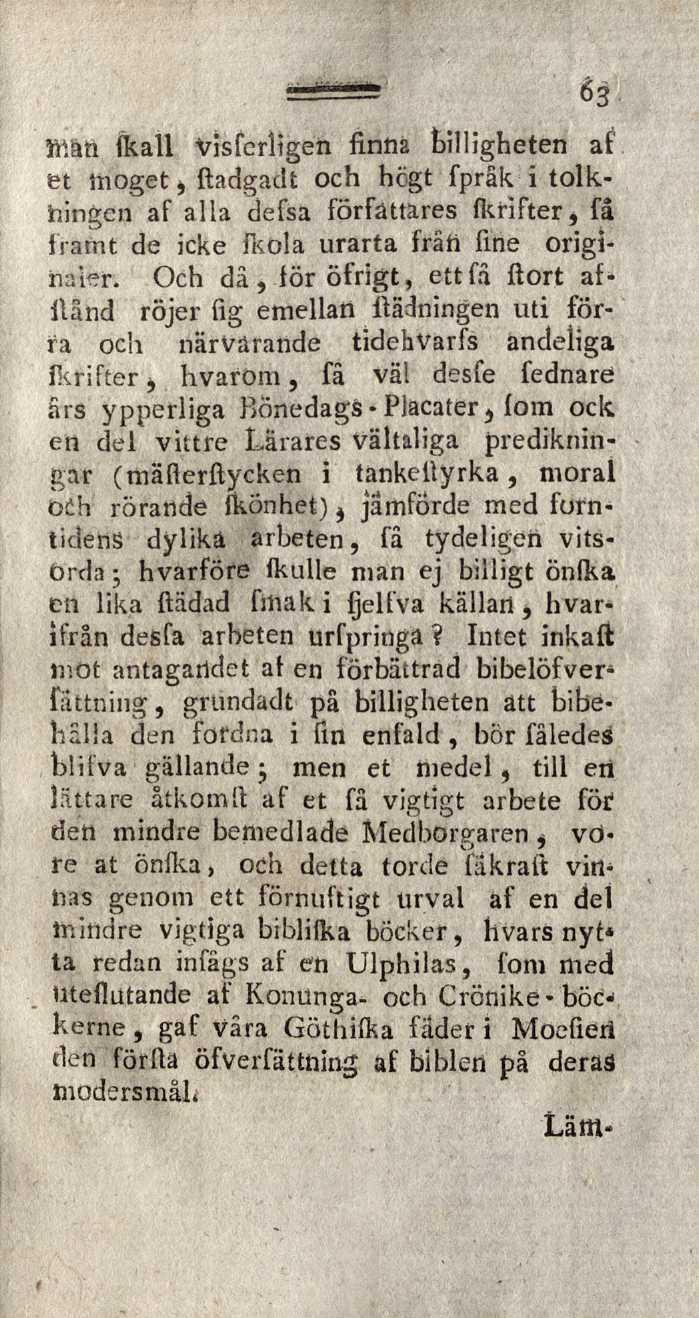 63 ifi&ft fka ll Visfcrligen finna billigheten af et moget * ftadgadt och hegt fprâk i tolkningen af alla defsa författares fkrifter, få frarnt de icke fkola urarta frätt fine originaler.