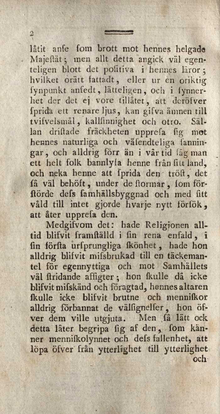låtit anfe fom brott mot hennes helgade Majeftät ; men allt detta angick väl egenteligen blott det poütiva i hennes läror 5 hvilket orätt fattadt, eller ur en oriktig fynpunkt anfedt, lätteligen, och