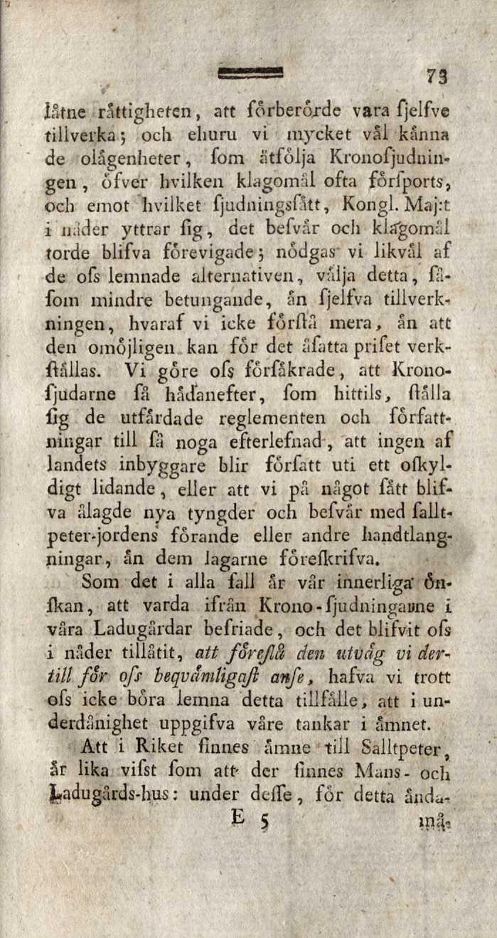 73 iåtne rättigheten, att förberöxde vara fjelfve tillverka ; och ehuru vi mycket val kanna de ölägenheter, fom åtfölja Kronofjuduingen, öfver hvilken klagomal ofta föriports, och emot hvilket