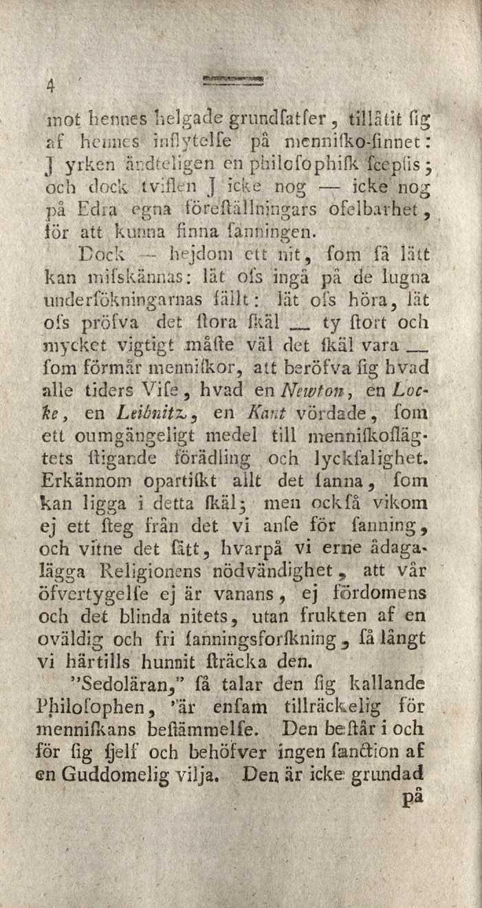 4 mot hennes helgade grundfatfer, tillåtit fig af hennes infiytelfe pä mcnnifko-finnet : J yrken ändteligen en philcfophifk fcepiis 3 och dock tviflen j icke nog icke nog på Edia egna