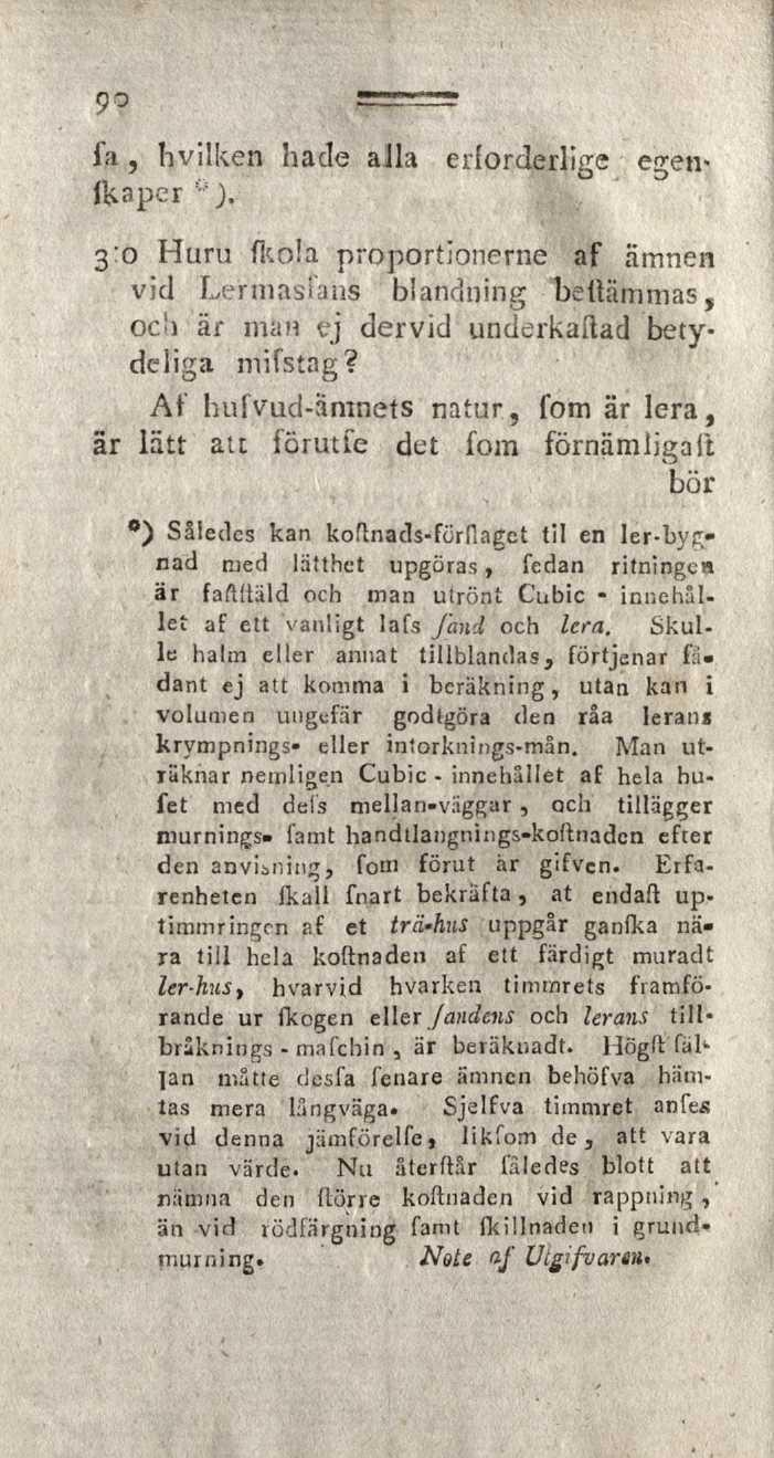 90 egen- la, hvilken hade alla eilorderlige fttaper 3:0 Huru fkola proportionerne af ämnen vid Le'nnasfans blandning bettämmas, oc!i är man ej dervid underkaiïad betydeliga mifstag?