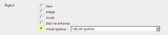 Vårdplats Markera aktuellt sjukhus. Inkom med Ange på vilket sätt personen inkom till sjukhuset. Åtgärd Välj alternativ för att beskriva åtgärd på sjukhuset. Markera Hem om personen blev hemskickad.