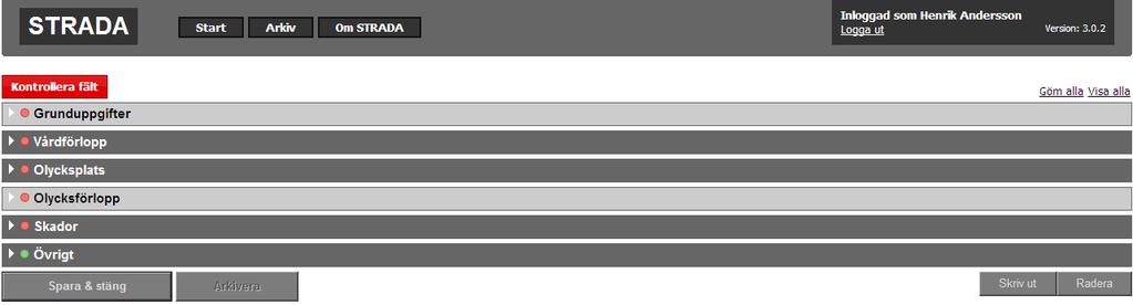 4. Skapa ny rapport 4.1 Rapportens olika delar 4.6 4.3 4.7 4.8 4.9 4.10 En rapport består av sex olika delar Grunduppgifter, Vårdförlopp, Olycksplats, Olycksförlopp, Skador och Övrigt.