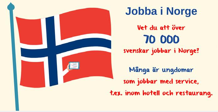 Sida: 90 av 131 Bild 8 A. Jobba i Norge B. Vet du att över 70 000 svenskar jobbar i Norge? C.