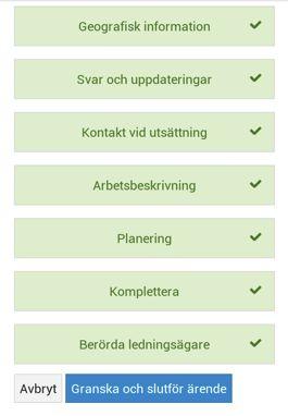 Manualer Peter Thorin Öppen 2017-03-17 D 17( 8.12. När ett ärende skapas När du granskat och godkänt ärendet skickas det till respektive berörd ledningsägare.