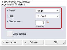 Om du anger två av [Sidnumrering], [Kopiesatsnumrering], [Vattenstämpel] eller [Utskriftsdatum] för att skriva ut i samma läge visas ett bekräftelsemeddelande när du trycker på (Start). 5.