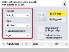 Sida 66 av 100 Välj storlek på vattenstämpeln i listrutan <Format>. Välj färg på vattenstämpeln i listrutan <Färg>. Välj ett bakgrundsmönster i listrutan <Bakgrundsmönster>.