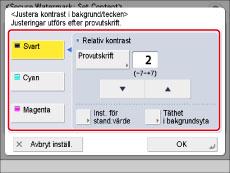 Tryck på [Justera kontrast i tecken/bakgrund] justera kontrasten i den infogade texten och bakgrundsmönstret. Om du inte vill justera kontrasten går du till steg 7.