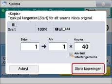 Sida 7 av 100 Du kan avbryta kopieringsjobbet eller använda avbrottskopiering för att skapa prioriterade kopior även när maskinen skriver ut. För att avbryta ett kopieringsjobb, tryck på (Stopp).