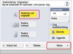 Sida 86 av 100 Tryck på [Ändra] för originalets format välj format tryck på [OK]. VIKTIGT! Du kan bara ställa in läget Radera originalkant för de originalformat som visas i pekskärmen. 4.