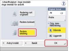 Sida 89 av 100 4. Välj den pärmhålens placering tryck på [-] eller [+] för att ange kantraderingens respektive bredd. När du anger pärmhålens placering antas det att originalet är vänt uppåt. 5.