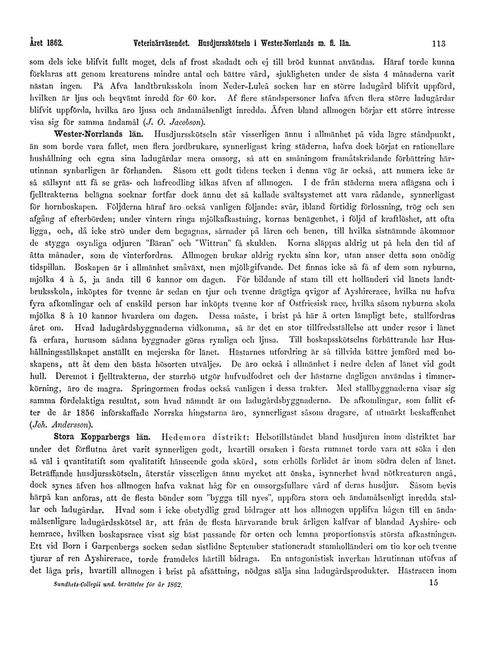 Året 1862. Veterinärväsendet. Husdjursskötseln i Wester-Norrlands m. fl. län. 113 som dels icke blifvit fullt moget, dels af frost skadadt och ej till bröd kunnat användas.