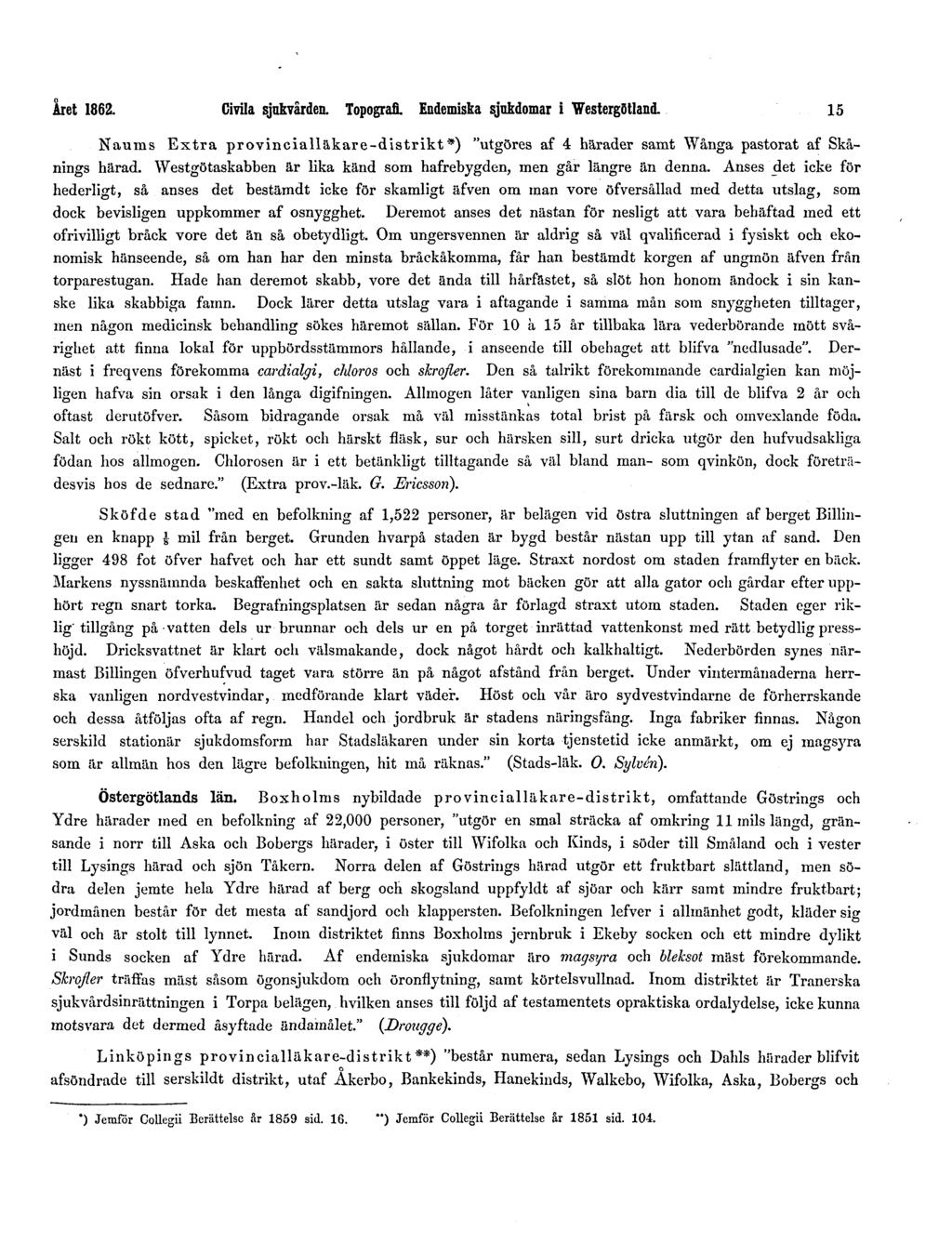 Året 1862. Civila sjukvården. Topografi. Endemiska sjukdomar i Westergötland. 15 Naums Extra provincialläkare-distrikt*) "utgöres af 4 härader samt Wånga pastorat af Skånings härad.