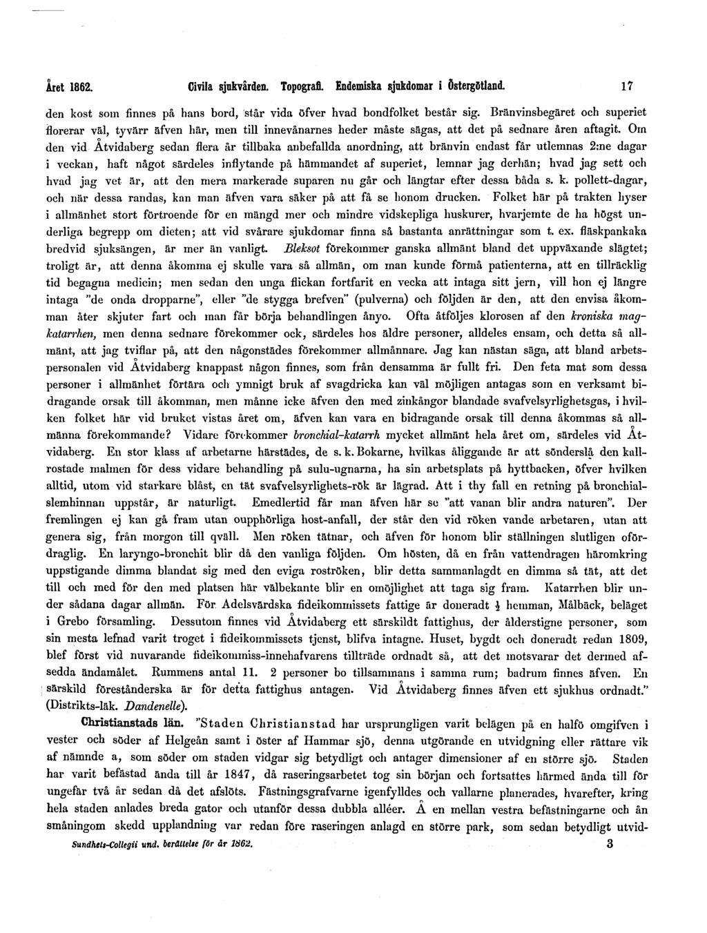 Året 1862. Civila sjukvården. Topografi. Endemiska sjukdomar i Östergötland. 17 den kost som finnes på hans bord, står vida öfver hvad bondfolket består sig.